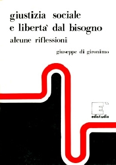 Giustizia sociale e libertà dal bisogno - G. Di Girolamo